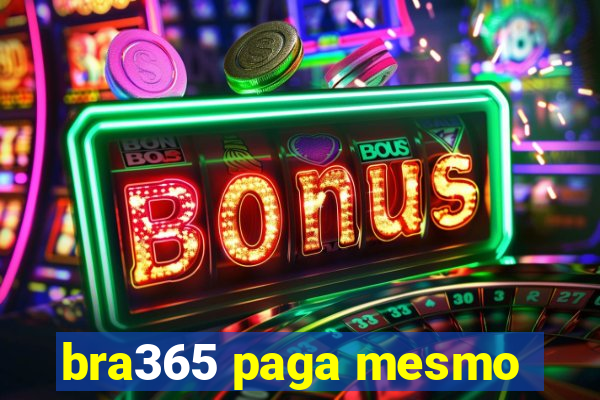 bra365 paga mesmo